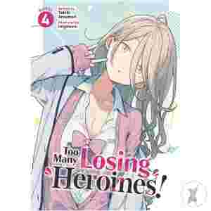 Too Many Losing Heroines L Novel Vol 04 (C: 0-1-2)