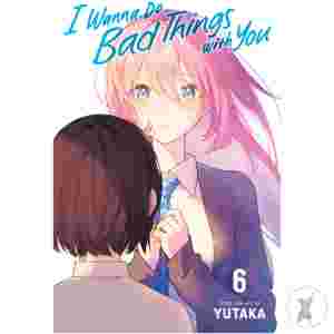 I Wanna Do Bad Things With You Gn Vol 06 (C: 0-1-2)