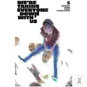 Were Taking Everyone Down With Us #5 (Of 6) Cvr D Inc 1:25 Nikola Cizmesija Var