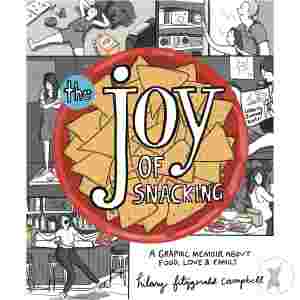 Joy Of Snacking A Graphic Memoir About Food Love Family (C: