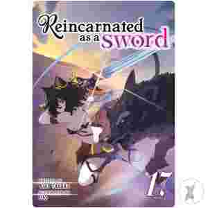 Reincarnated As A Sword (Light Novel) Vol. 17