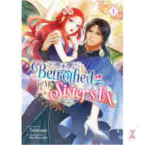Betrothed To My Sister's Ex (Light Novel) Vol. 1