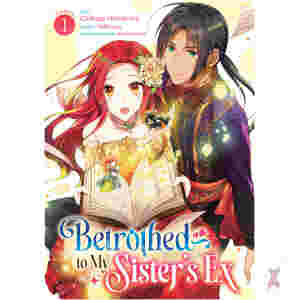 Betrothed To My Sister's Ex (Manga) Vol. 1