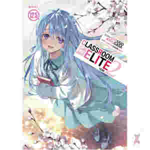Classroom Of The Elite: Year 2 (Light Novel) Vol. 12.5