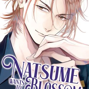 Natsume Wants To Blossom [Natsume Wants Book 2]