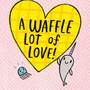 A Waffle Lot Of Love! (A Narwhal And Jelly Book #10)