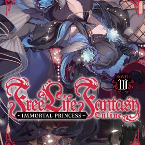 Free Life Fantasy Online: Immortal Princess (Light Novel) Vol. 10