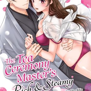 The Tea Ceremony Master's Rich And Steamy Service: Spoiled By His Skillful Hands