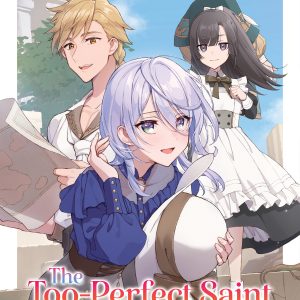 The Too-Perfect Saint: Tossed Aside By My Fiancã© And Sold To Another Kingdom (Light Novel) Vol. 5