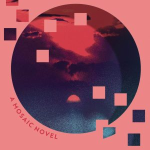 World's Edge: A Mosaic Novel