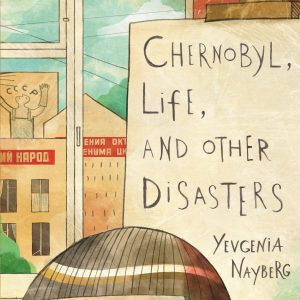 Chernobyl, Life, and Other Disasters