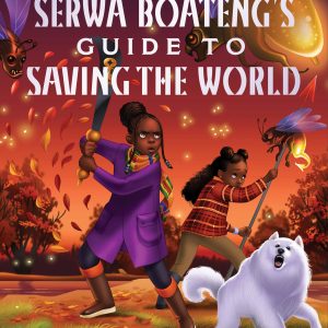 Rick Riordan Presents: Serwa Boateng's Guide to Saving the World