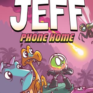 Jurassic Jeff: Phone Home (Jurassic Jeff Book 3)