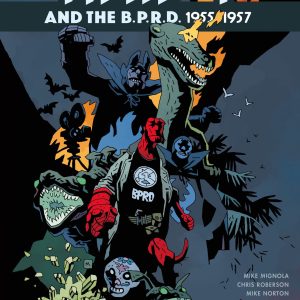 Hellboy and the B.P.R.D.: 1955-1957