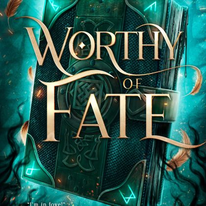 Worthy of Fate