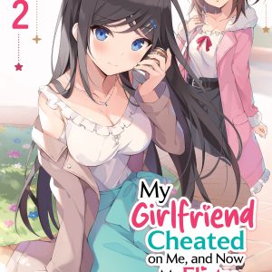 My Girlfriend Cheated on Me, and Now My Flirty Underclassman Won't Leave Me Alone! (Light Novel) Vol. 2