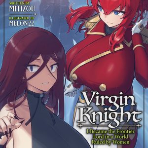 Virgin Knight: I Became the Frontier Lord in a World Ruled by Women (Light Novel) Vol. 3