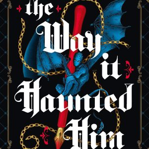 The Way It Haunted Him