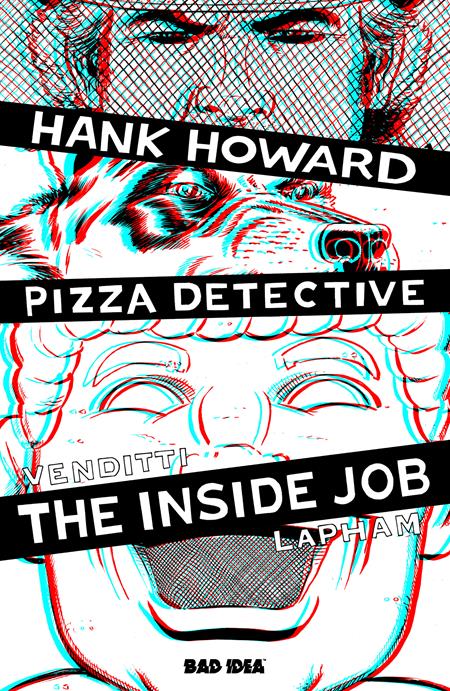 HANK HOWARD, PIZZA DETECTIVE THE INSIDE JOB #1 (ONE SHOT) CVR G INC 1:50 DAVID LAPHAM 3D VAR