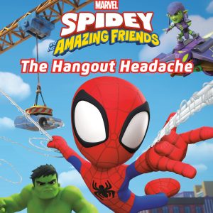 Spidey and His Amazing Friends: The Hangout Headache (Marvel)