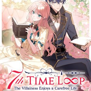 7th Time Loop: The Villainess Enjoys a Carefree Life Married to Her Worst Enemy! Short Story Collection (Light Novel)
